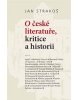 O české literatuře, kritice a historii (Jan Strakoš)