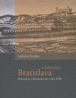 Bratislava a železnice (Ladislav Szojka)