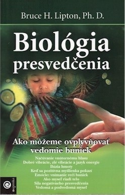 Biológia presvedčenia (Bruce H. Lipton)