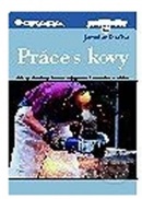 Práce s kovy (Jaroslav Dufka)