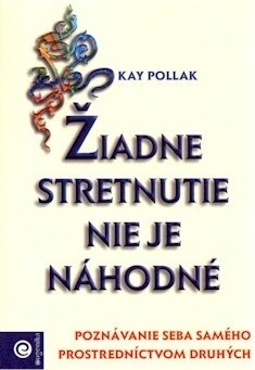 Žiadne stretnutia nie sú náhodné (Kay Pollak)