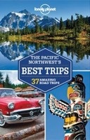 Lonely Planet Pacific Northwest's Best Trips (Lonely Planet)