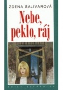 Nebe, peklo, ráj (Zdena Salivarová)