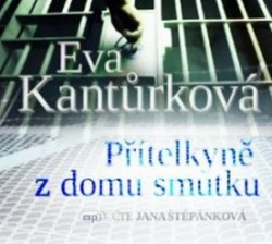 Přítelkyně z domu smutku (audiokniha) (Eva Kantůrková)