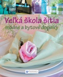 Veľká škola šitia - Módne a bytové doplnky (autor neuvedený)