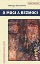 O moci a bezmoci (Jadwiga Staniszkis)