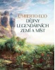 Dějiny legendárních zemí a míst (Umberto Eco)