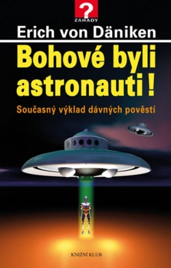 Bohové byli astronauti! (Erich von Däniken)