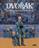 Dvořák - His Music and Life in Pictures (Renata Fučíková)