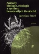 Základy biologie, ekologie a systému bezobratlých živočichů (Jaroslav Smrž)