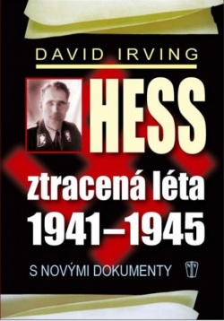 Hess, ztracená léta 1941-1945 (David Irving)