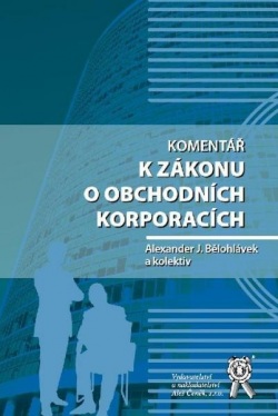 Komentář k zákonu o obchodních korporacích (J. Alexander Bělohlávek a kolektiv autorů)