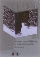 K teorii ruské literatury a jejím souvislostem (Ivo Pospíšil)