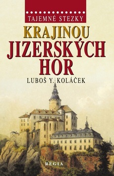 Tajemné stezky  Krajinou Jizerských hor (Luboš Y. Koláček)