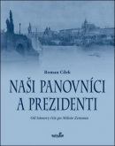 Naši panovníci a prezidenti (Roman Cílek)