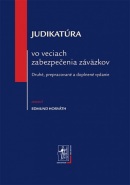 Judikatúra vo veciach zabezpečenia záväzkov, 2. vydanie (Edmund Horváth)