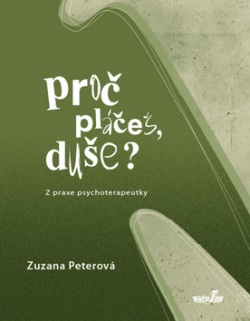 Proč pláčeš, duše? (Zuzana Peterová)