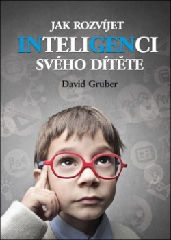 Jak rozvíjet inteligenci svého dítěte (David Gruber)