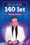 Jak se dožít 140 let   - 5. vydání (Stanley Bradley)
