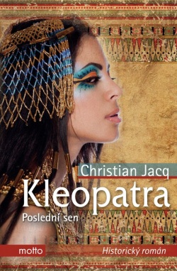 Kleopatra. Poslední sen (Christian Jacq)