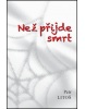 Než přijde smrt (Petr Litoš)