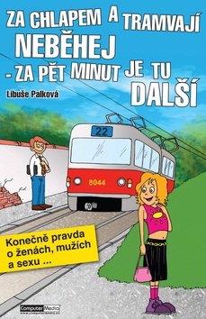 Za chlapem a tramvají neběhej - za pět minut je tu další (Libuše Palková)