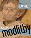 Naivné modlitby (Silvester Lavrík)