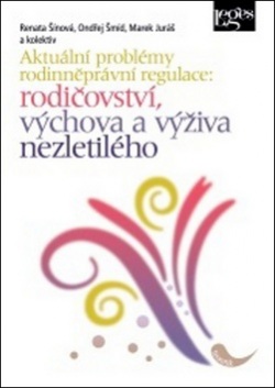 Aktuální problémy rodinněprávní regulace (Renáta Šínová; Ondřej Šmíd; Marek Juráš)