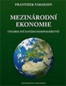 Mezinárodní ekonomie (teorie světového hospodářství) (František Varadzin)