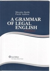 A Grammar of Legal English - 2. vydanie (Miroslav Bázlik, Patrik Ambrus)