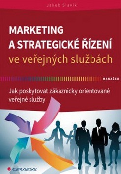 Marketing a strategické řízení ve veřejných službách (Jakub Slavík)