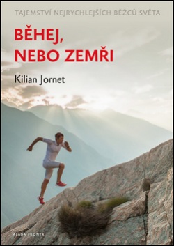 Běhej, nebo zemři (Kilian Jornet)