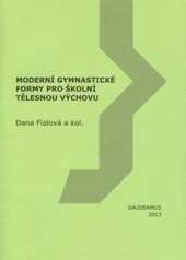 Moderní gymnastické formy pro školní tělesnou výchovu (Dana Fialová)