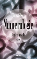 Numerologie - Magie a mystika čísel - 3. vydání (Jules Silver)