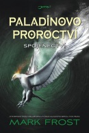 Paladinovo proroctví - Spojenectví (Mark Frost)