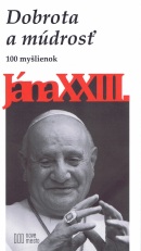 Dobrota a múdrosť- 100 myšlienok Jána XXIII (Kolektív)