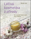 Léčivá kosmetika z přírody (Miriam Veit)