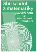 Sbírka úloh z matematiky pro SOŠ a SO SOU a nástavbové studium (Milada Hudcová; Libuše Kubičíková)