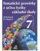 Tematické prověrky z učiva fyziky pro 7. ročník ZŠ (Jiří Bohuněk; Eva Hejnová)