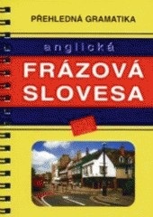 Přehledná gramatika anglická frázová slovesa (Radka Badalová)