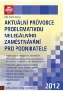 Aktuální průvodce problematikou nelegálního zaměstnávání pro podnikatele 2012 (Radek Kapoun)