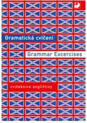 Gramatická cvičení Grammar Excercises (Bohdana Hrušková; Eva Nováková)