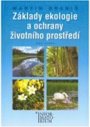 Základy ekologie a ochrany životního prostředí učebnice pro střední školy (Martin Braniš)