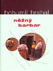 Něžný barbar (Bohumil Hrabal)