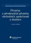 Přeměny a přeshraniční přeměny obchodních společností a družstev (Tomáš Dvořák)