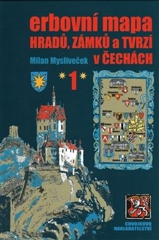 Erbovní mapa hradů, zámků a tvrzí v Čechách 1 (Milan Mysliveček)