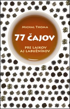 77 čajov pre laikov aj labužníkov (Michal Thoma)