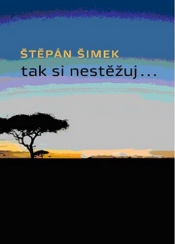 Tak si nestěžuj... (Štěpán Šimek)