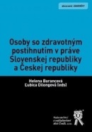 Osoby so zdravotným postihnutím v práve Slovenskej republiky a Českej republiky (Helena Barancová; Ľubica Dilongová a kolektiv autorů)