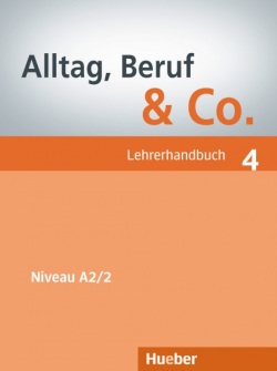 Alltag Beruf & Co. 4 A2/2 Lehrerhandbuch (Becker, N. - Braunert, J.)